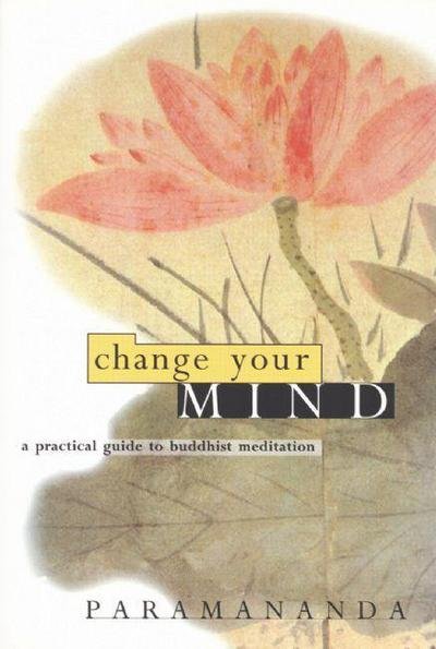 Cover for Paramananda · Change Your Mind: Practical Guide to Buddhist Meditation (Paperback Book) (2005)