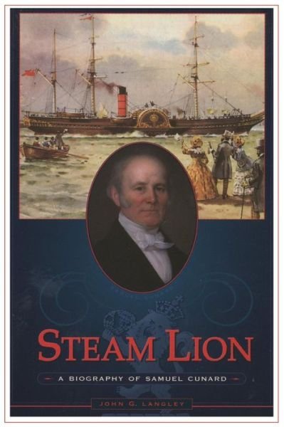 Cover for John G Langley · Steam Lion A Biography of Samuel Cunard (Paperback Book) (2018)