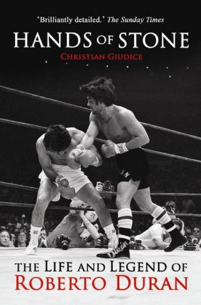 Hands Of Stone: The Life and Legend of Roberto Duran - Christian Giudice - Bøker - Milo Books - 9781903854754 - 3. januar 2008