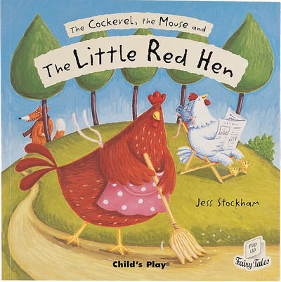 The Cockerel, the Mouse and the Little Red Hen - Flip-Up Fairy Tales - Jess Stockham - Książki - Child's Play International Ltd - 9781904550754 - 1 listopada 2006