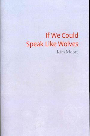 Cover for Kim Moore · If We Could Speak Like Wolves (Pamphlet) (2012)