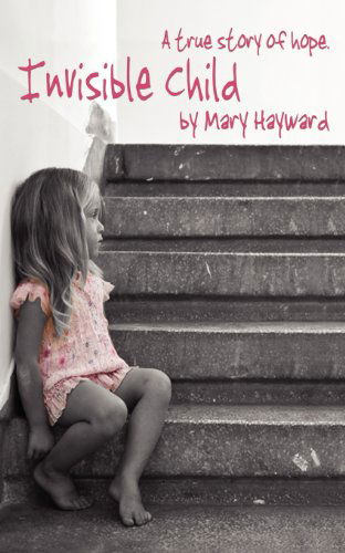 Invisible Child - Mary Hayward - Książki - Spiderwize - 9781907294754 - 25 października 2010