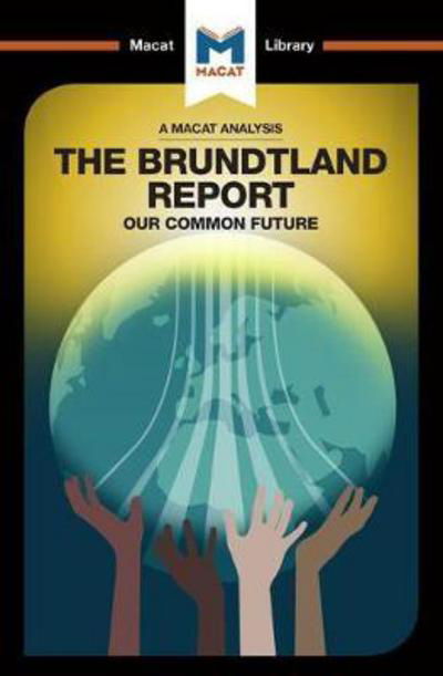 An Analysis of The Brundtland Commission's Our Common Future - The Macat Library - Ksenia Gerasimova - Livres - Macat International Limited - 9781912128754 - 15 juillet 2017