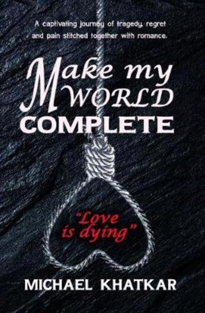 Cover for Michael Khatkar · Make my World Complete (Paperback Bog) (2018)