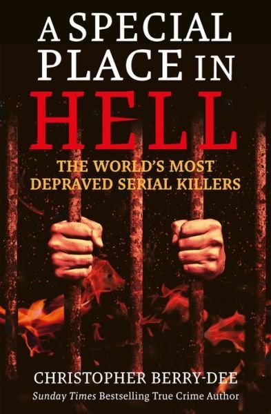 Cover for Christopher Berry-Dee · A Special Place in Hell: The World's Most Depraved Serial Killers (Paperback Bog) (2021)