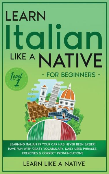 Cover for Learn Like a Native · Learn Italian Like a Native for Beginners - Level 1 (Hardcover Book) (2021)