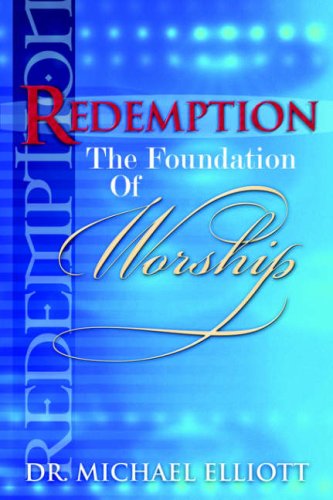 Cover for Mike Elliott · Redemption the Foundation of Worship (Paperback Book) (2004)