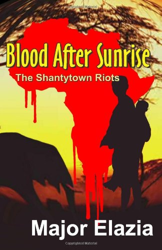 Cover for Major Elazia · Blood After Sunrise: the Shantytown Riots (Taschenbuch) (2014)