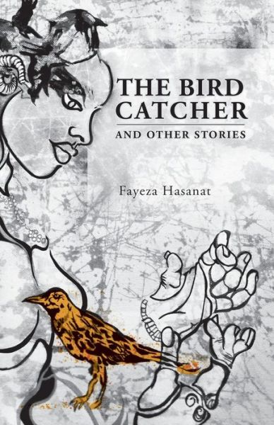 Cover for Fayeza Hasanat · The Bird Catcher and Other Stories (Paperback Book) (2018)