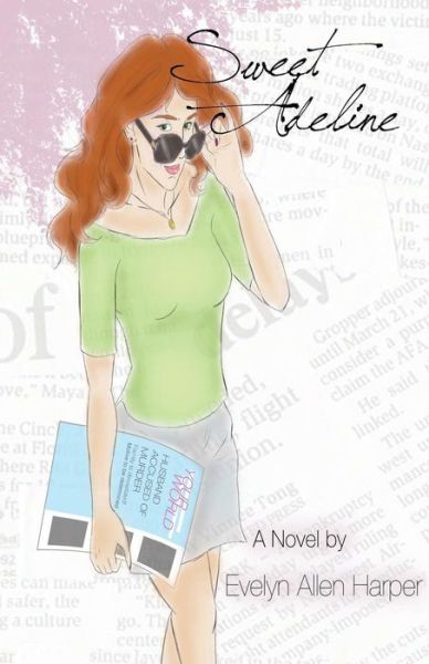 Sweet Adeline - Evelyn Allen Harper - Books - Ink Smith Publishing - 9781939156754 - April 1, 2016