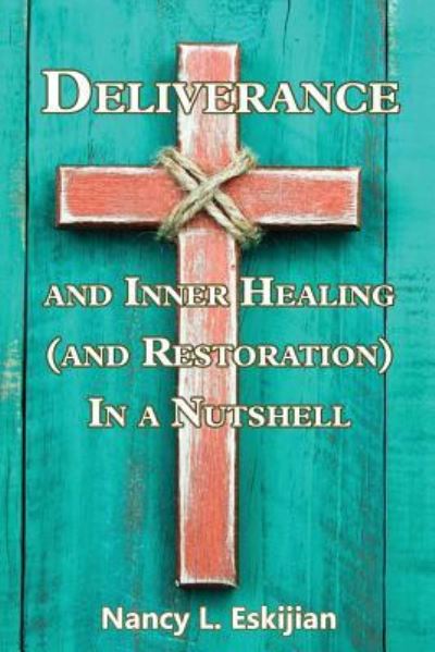 Cover for Nancy L. Eskijian · Deliverance and Inner Healing  in a Nutshell (Paperback Book) (2018)