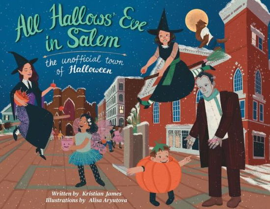 Cover for Kristian James · All Hallows' Eve in Salem the Unofficial Town of Halloween (Pocketbok) (2021)