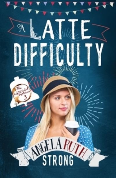 Cover for Angela Ruth Strong · A Latte Difficulty - Caffunated Mysteries (Paperback Book) (2020)