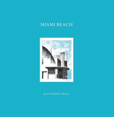 Cover for Jos Grlabert-Navia · Miami Beach: Jos Gelabert-Navia (World's great cities) (Hardcover Book) (2024)