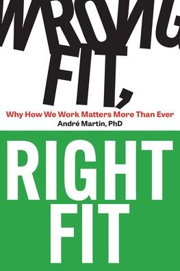 Cover for Andre Martin · Wrong Fit, Right Fit: Why How We Work Matters More Than Ever (Paperback Book) (2023)