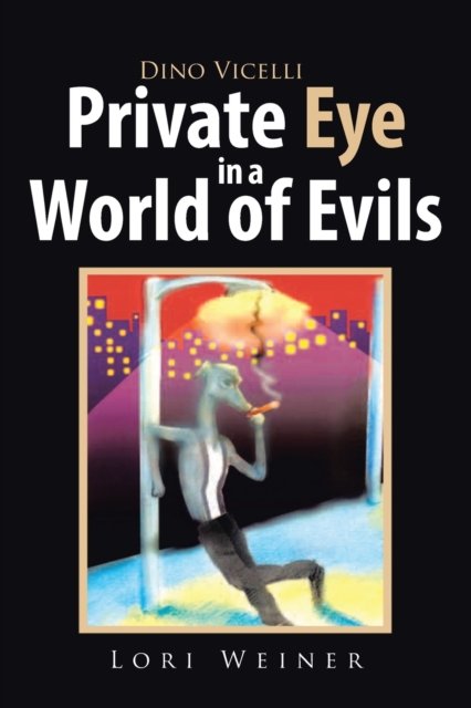 Cover for Lori Weiner · Dino Vicelli Private Eye in a World of Evils (Paperback Book) (2020)
