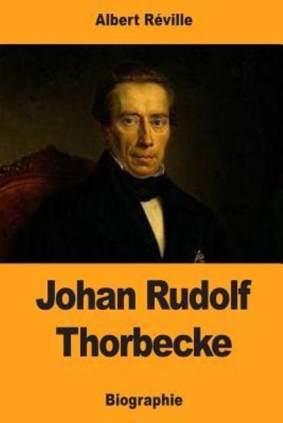 Cover for Albert Reville · Johan Rudolf Thorbecke (Taschenbuch) (2017)