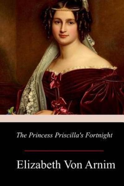 Cover for Elizabeth von Arnim · The Princess Priscilla's Fortnight (Paperback Book) (2017)