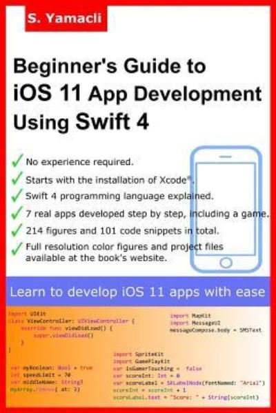 Cover for Serhan Yamacli · Beginner's Guide to iOS 11 App Development Using Swift 4 (Paperback Bog) (2017)