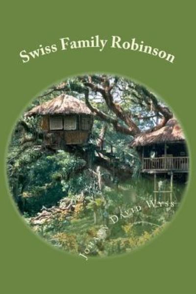 Cover for Johann David Wyss · Swiss Family Robinson (Taschenbuch) (2017)