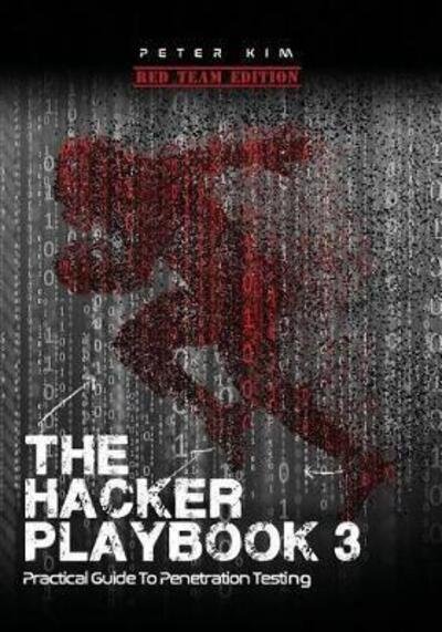 Cover for Peter Kim · The Hacker Playbook 3: Practical Guide To Penetration Testing (Book) (2018)
