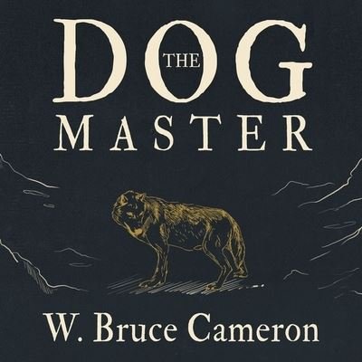 Cover for W Bruce Cameron · The Dog Master Lib/E (CD) (2015)