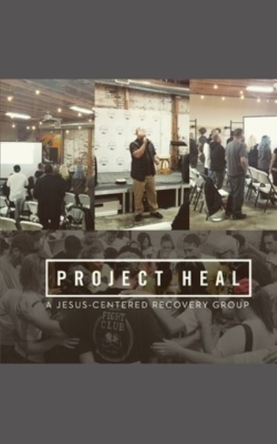 Cover for Project Heal · Christ-centered Recovery Lessons (Paperback Book) (2018)