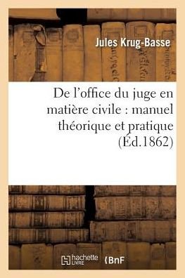 Cover for Krug-basse-j · De L'office Du Juge en Matiere Civile: Manuel Theorique et Pratique (Paperback Bog) (2016)