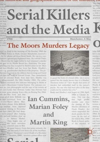 Cover for Ian Cummins · Serial Killers and the Media: The Moors Murders Legacy - Palgrave Studies in Crime, Media and Culture (Paperback Book) [1st ed. 2019 edition] (2019)