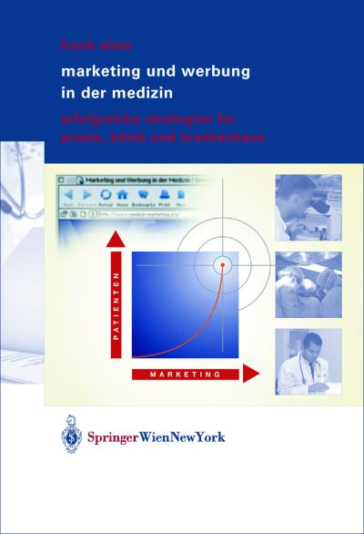Cover for Frank Elste · Marketing Und Werbung in Der Medizin: Erfolgreiche Strategien Fur Praxis, Klinik Und Krankenhaus (Hardcover Book) [German, 1 edition] (2003)