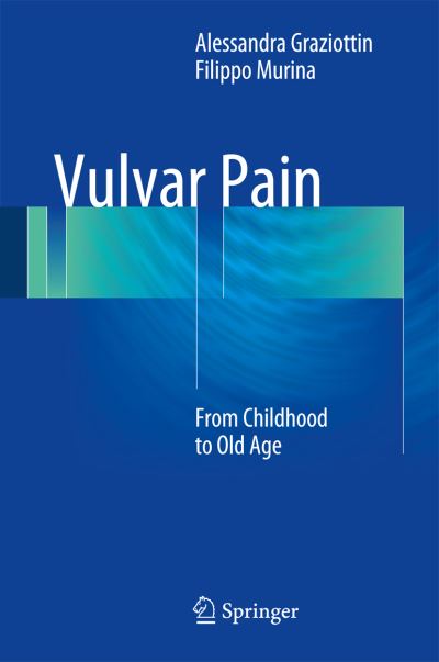 Cover for Alessandra Graziottin · Vulvar Pain: From Childhood to Old Age (Hardcover Book) [1st ed. 2017 edition] (2017)