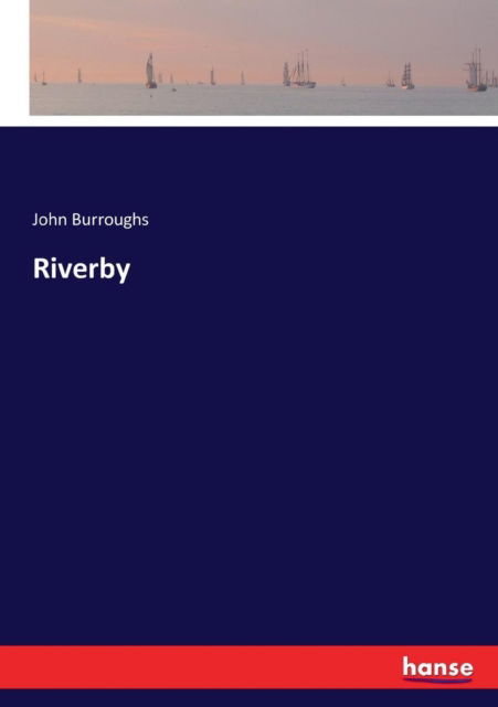 Cover for John Burroughs · Riverby (Pocketbok) (2017)