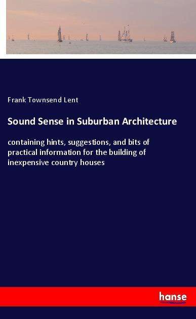 Sound Sense in Suburban Architectu - Lent - Books -  - 9783337444754 - 