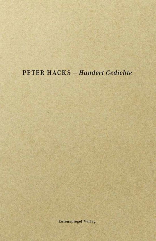 Hundert Gedichte - Peter Hacks - Books - Eulenspiegel Verlag - 9783359013754 - August 16, 2018