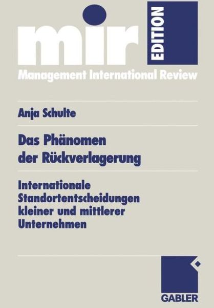 Cover for Anja Schulte · Das Phanomen Der Ruckverlagerung: Internationale Standortentscheidungen Kleiner Und Mittlerer Unternehmen - Mir-Edition (Paperback Book) [2002 edition] (2002)