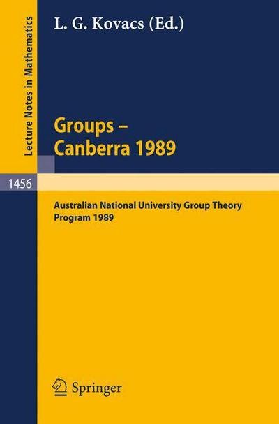 Cover for L G Kovacs · Groups: Canberra 1989: Australian National University Group Theory Program 1989 - Lecture Notes in Mathematics (Pocketbok) (1990)