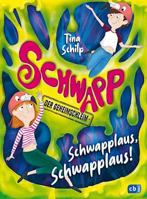 Tina Schilp · Schwapp, der Geheimschleim – Schwapplaus, Schwapplaus! (Bog) (2024)