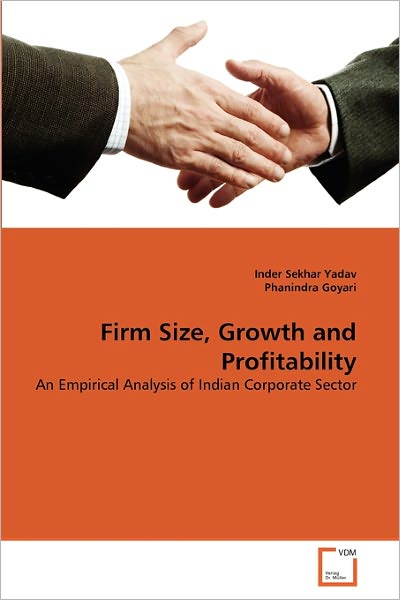 Cover for Phanindra Goyari · Firm Size, Growth and Profitability: an Empirical Analysis of Indian Corporate Sector (Paperback Bog) (2011)