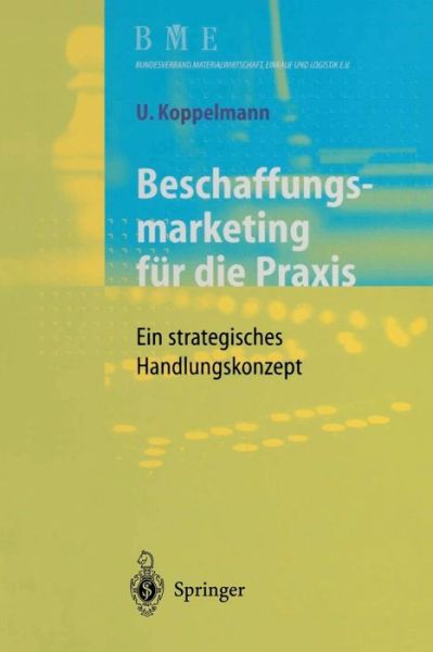 Cover for Udo Koppelmann · Beschaffungsmarketing Fur Die Praxis: Ein Strategisches Handlungskonzept (Paperback Book) [Softcover Reprint of the Original 1st 1997 edition] (2013)