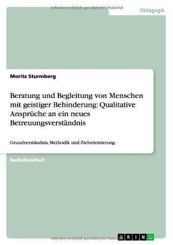 Cover for Moritz Sturmberg · Beratung und Begleitung von Menschen mit geistiger Behinderung: Qualitative Anspruche an ein neues Betreuungsverstandnis: Grundverstandnis, Methodik und Zielorientierung (Paperback Book) [German edition] (2012)