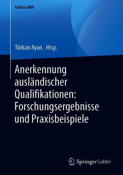Cover for Anerkennung Auslandischer Qualifikationen: Forschungsergebnisse Und Praxisbeispiele - Edition Kwv (Paperback Book) [1. Aufl. 2015, Nachdruck 2019 edition] (2019)