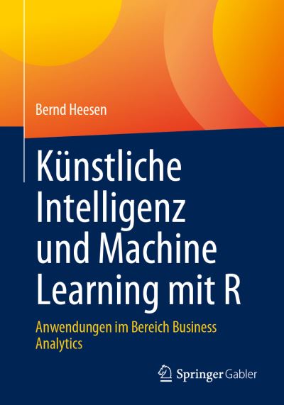 Cover for Bernd Heesen · Künstliche Intelligenz und Machine Learning Mit R (Book) (2023)