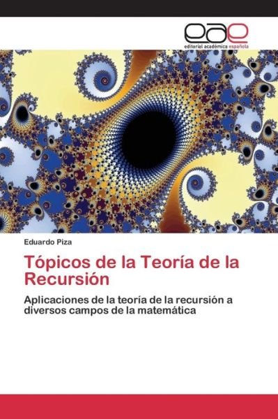 Topicos De La Teoria De La Recursion - Piza Eduardo - Bøger - Editorial Academica Espanola - 9783659083754 - 13. maj 2015
