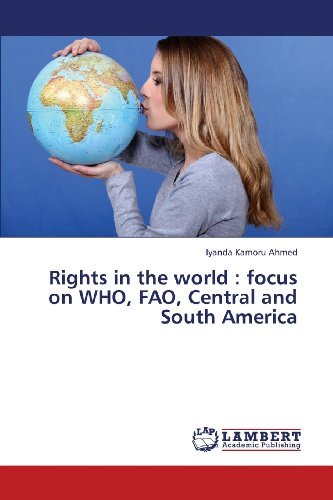 Cover for Iyanda Kamoru Ahmed · Rights in the World : Focus on Who, Fao, Central  and South America (Paperback Bog) (2013)
