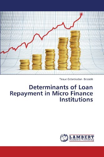 Determinants of Loan Repayment in Micro Finance Institutions - Tnsue Gebrekidan Bezabh - Books - LAP LAMBERT Academic Publishing - 9783659351754 - May 18, 2013