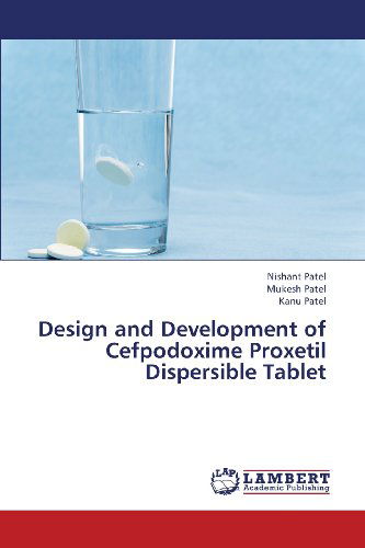 Cover for Kanu Patel · Design and Development of Cefpodoxime Proxetil Dispersible Tablet (Paperback Book) (2013)