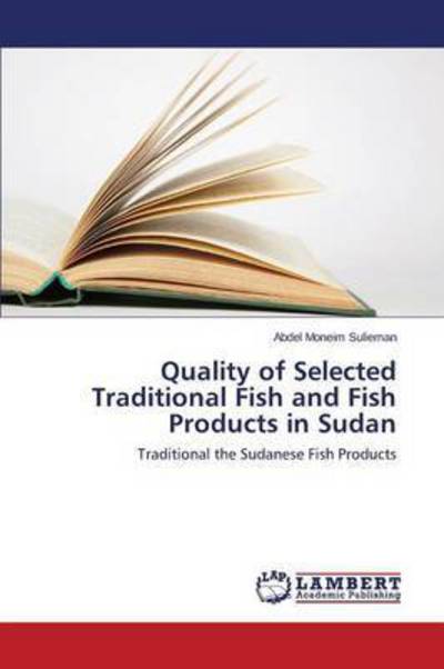 Cover for Sulieman Abdel Moneim · Quality of Selected Traditional Fish and Fish Products in Sudan (Paperback Book) (2015)