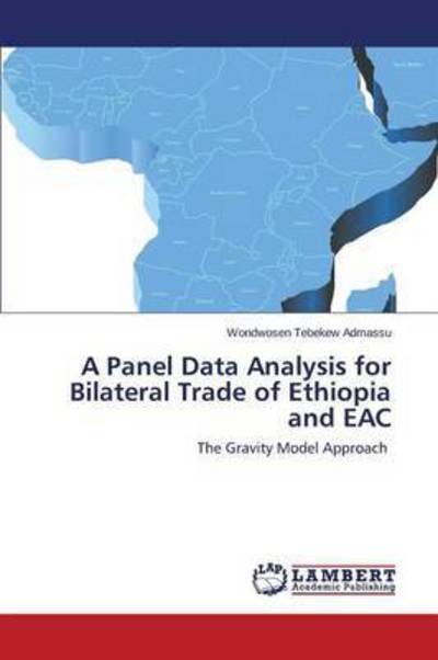 Cover for Admassu Wondwosen Tebekew · A Panel Data Analysis for Bilateral Trade of Ethiopia and Eac (Taschenbuch) (2015)