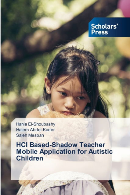 Cover for Hania El-Shoubashy · HCI Based-Shadow Teacher Mobile Application for Autistic Children (Paperback Book) (2021)