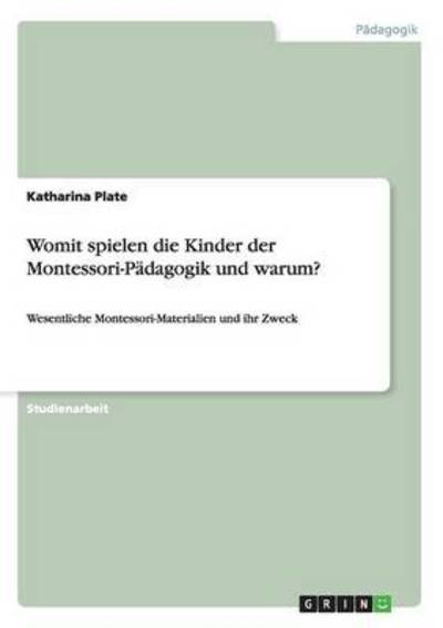 Womit spielen die Kinder der Mont - Plate - Books -  - 9783668092754 - December 2, 2015